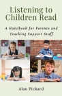 Listening to Children Read: A Handbook for Parents and Teaching Support Staff By Alan Pickard Cover Image