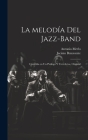La melodía del jazz-band: Comedia en un prólogo y tres actos, original Cover Image
