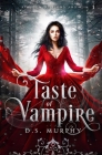 Taste: Vampire Magic: (Kingdom of Blood and Ash) By D. S. Murphy Cover Image