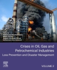 Crises in Oil, Gas and Petrochemical Industries: Loss Prevention and Disaster Management By Mohammad Reza Rahimpour (Editor), Babak Omidvar (Editor), Nazanin Abrishami Shirazi (Editor) Cover Image