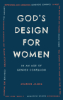 God's Design for Women in an Age of Gender Confusion By Sharon James Cover Image