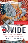 The Divide: American Injustice in the Age of the Wealth Gap By Matt Taibbi, Molly Crabapple (Illustrator) Cover Image