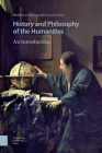 History and Philosophy of the Humanities: An Introduction By Michiel Leezenberg Cover Image