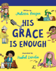 His Grace Is Enough Board Book By Melissa B. Kruger, Isobel Lundie (Illustrator) Cover Image