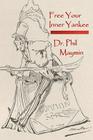 Free Your Inner Yankee By Phil Maymin Cover Image