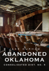Abandoned Oklahoma: Consolidated Dist. No. 5 (America Through Time) By Jake Durham Cover Image