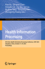 Health Information Processing: 9th China Health Information Processing Conference, Chip 2023, Hangzhou, China, October 27-29, 2023, Proceedings (Communications in Computer and Information Science #1993) By Hua Xu (Editor), Qingcai Chen (Editor), Hongfei Lin (Editor) Cover Image
