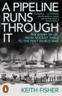 A Pipeline Runs Through It: The Story of Oil from Ancient Times to the First World War By Keith Fisher Cover Image