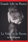 Female Life in Poetry: Poems in Spanish & English By Liliana Ducoure' Caro (Translator), Bev Pogreba Cover Image