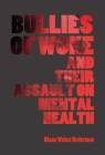 Bullies of Woke and their Assault on Mental Health By Diane Weber Bederman Cover Image
