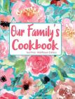 Our Family's Cookbook Teal Pink Wildflower Edition By Pickled Pepper Press Cover Image