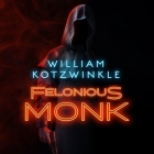 Felonious Monk By William Kotzwinkle, Chris Henry Coffey (Read by) Cover Image