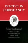 Kierkegaard's Writings, XX, Volume 20: Practice in Christianity By Søren Kierkegaard, Howard V. Hong (Editor), Howard V. Hong (Translator) Cover Image