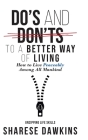 Do's and Don'ts to a Better Way of Living: How to Live Peaceably Among All Mankind By Sharese Dawkins Cover Image