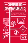 Commuting Commandments: The rules you need for a smooth journey to work By To Be Announced Cover Image