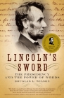 Lincoln's Sword: The Presidency and the Power of Words Cover Image