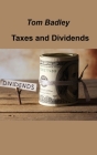Taxes and Dividends: Building and Managing your Portfolio By Tom Badley Cover Image