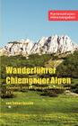 Wanderführer Chiemgauer Alpen: Wandern und Bergsteigen im Chiemgau - 51 Touren By Tobias Sessler Cover Image