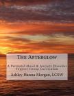 The Afterglow: A Perinatal Mood & Anxiety Disorder Support Group Curriculum By Ashley Hanna Morgan Cover Image