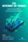 The Internet of Things (Iot): Legal Issues, Policy, and Practical Strategies By Christopher A. Suarez (Editor), Cynthia H. Cwik (Editor), Lucy Thomson (Editor) Cover Image