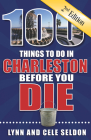 100 Things to Do in Charleston Before You Die, Second Edition (100 Things to Do Before You Die) Cover Image