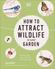 How to Attract Wildlife to Your Garden: Foods They Like, Plants They Love, Shelter They Need Cover Image
