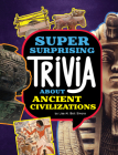 Super Surprising Trivia about Ancient Civilizations By Lisa M. Bolt Simons Cover Image
