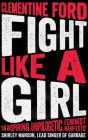 Fight Like A Girl By Clementine Ford Cover Image