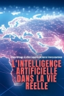 L'intelligence artificielle dans la vie réelle: Des blogs à des applications innovantes Cover Image