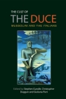 The Cult of the Duce: Mussolini and the Italians By Stephen Gundle (Editor), Christopher Duggan (Editor), Giuliana Pieri (Editor) Cover Image
