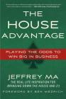 The House Advantage: Playing the Odds to Win Big In Business By Jeffrey Ma, Ben Mezrich (Foreword by) Cover Image