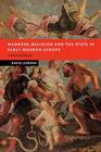 Madness, Religion and the State in Early Modern Europe: A Bavarian Beacon (New Studies in European History) Cover Image