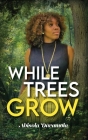 While Trees Grow By Abisola Daramola Cover Image