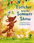 Fletcher and the Summer Show By Julia Rawlinson, Tiphanie Beeke (Illustrator) Cover Image