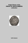 Anglo Saxon Kings of Northumbria coins: sceattas and stycas By Keith Chapman Cover Image