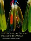 Huichol Art and Culture: Balancing the World: Featuring the Robert M. Zingg Collection of the Museum of Indian Arts and Culture Cover Image