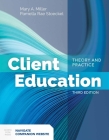 Client Education: Theory and Practice: Theory and Practice Cover Image