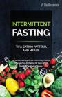 Intermittent Fasting: TIPS, EATING PATTERN, AND MEALS. My 10 Year Journey of How Intermittent Fasting Changed My Life Making Me Feel Lighter Cover Image