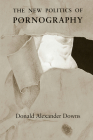 The New Politics of Pornography By Donald Alexander Downs Cover Image