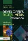 Developer's Digital Media Reference: New Tools, New Methods Cover Image
