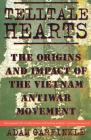 Telltale Hearts: The Origins and Impact of the Vietnam Anti-War Movement By Adam Garfinkle Cover Image