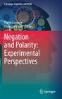 Negation and Polarity: Experimental Perspectives (Language #101) Cover Image