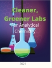 Cleaner, Greener Labs for Analytical Chemistry 2021 By Cathy Haustein Cover Image