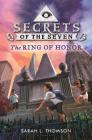 The Ring of Honor (Secrets of the Seven) Cover Image