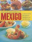 The Food and Cooking of Mexico: A Vibrant Cuisine: The Traditions, Ingredients and Over 150 Recipes Cover Image