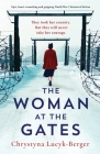The Woman at the Gates: Epic, heart-wrenching and gripping World War 2 historical fiction By Chrystyna Lucyk-Berger Cover Image