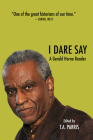 I Dare Say: A Gerald Horne Reader By Gerald Horne, T. A. Parris (Editor) Cover Image