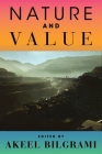 Nature and Value By Akeel Bilgrami (Editor), David Bromwich (Contribution by), Bina Gogineni (Contribution by) Cover Image