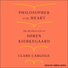 Philosopher of the Heart Lib/E: The Restless Life of Søren Kierkegaard Cover Image