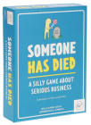 Someone Has Died: A Silly Game about Serious Business By Adi Slepack, Liz Roche, Ellie Black, Gather Round Games Cover Image